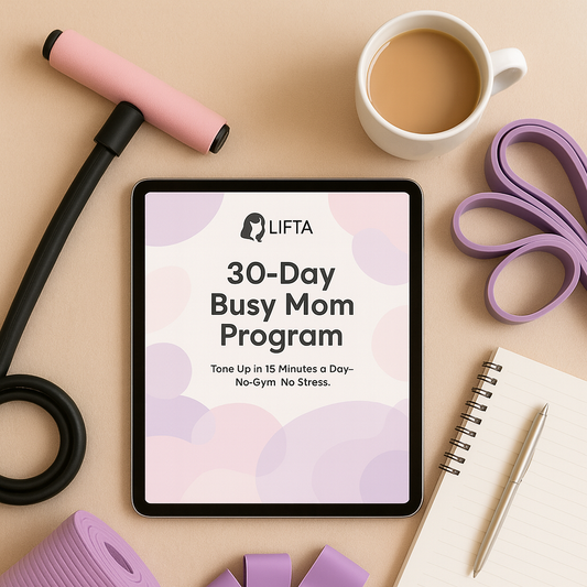 LIFTA™ 30-Day Busy Mom Program
